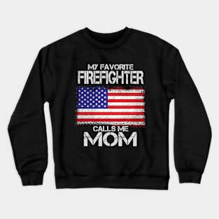 MY FAVORITE FIREFIGHTER CALLS ME MOM Crewneck Sweatshirt